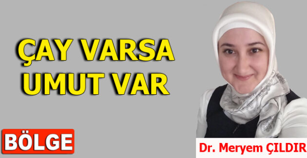 ÇAY VARSA UMUT VAR