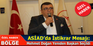 ASİAD GENEL BAŞKANI MEHMET DOĞAN GÜVEN TAZELEDİ