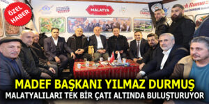 DURMUŞ, MALATYALILARI TEK BİR ÇATI ALTINDA BULUŞTURMAYA DEVAM EDİYOR