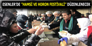 ESENLER’DE ”HAMSİ VE HORON FESTİVALİ” DÜZENLENECEK