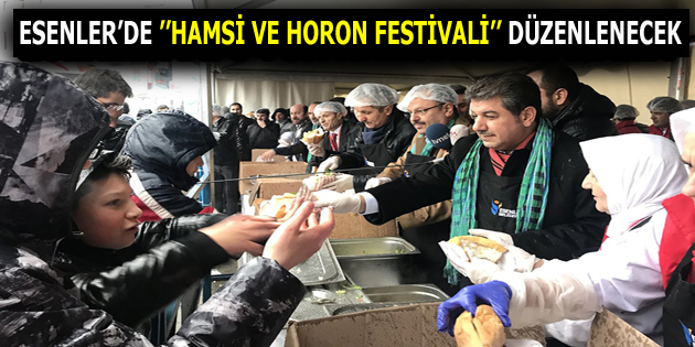 ESENLER’DE ”HAMSİ VE HORON FESTİVALİ” DÜZENLENECEK