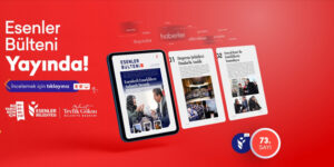 ESENLER BÜLTENİ 73. SAYISI İLE YAYINDA!
