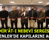 ESENLER’DE MİR’ÂT-I NEBEVİ SERGİSİ KAPILARINI AÇTI