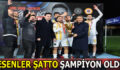 ESENLER ŞATTO ŞAMPİYON OLDU