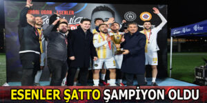 ESENLER ŞATTO ŞAMPİYON OLDU