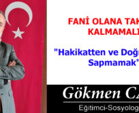 FANİ OLANA TAKILIP KALMAMALI