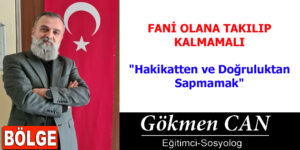 FANİ OLANA TAKILIP KALMAMALI