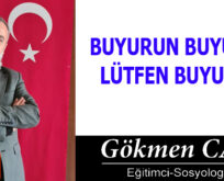 BUYURUN BUYURUN! LÜTFEN BUYURUN!