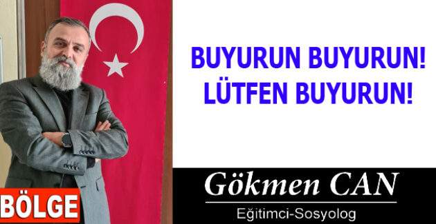 BUYURUN BUYURUN! LÜTFEN BUYURUN!