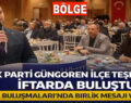 AK Parti İlçe Teşkilatı “Vefa Buluşmaları” İftarında Bir Araya Geldi