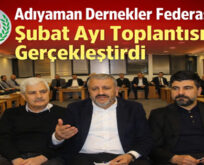 ADIYAMAN DERNEKLER FEDERASYONU ŞUBAT AYI TOPLANTISINI YAPTI