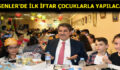 ESENLER’DE İLK İFTAR ÇOCUKLARLA YAPILACAK