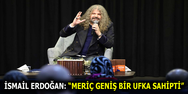 ESENLER’DE ”CEMİL MERİÇ KONUŞMALARI” PROGRAMININ KONUĞU İSMAİL ERDOĞAN OLDU