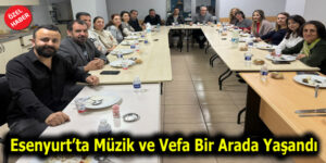 Esenyurt’ta Müzik ve Vefa Bir Arada Yaşandı