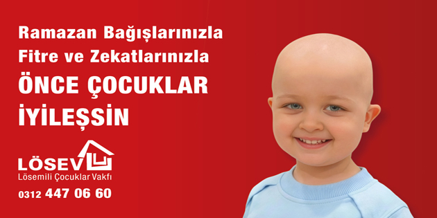 Hoş Geldin Ramazan-”LÖSEV ile İyiliğe Kucak Aç”