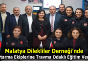 Malatya Dilekliler Derneği’nde Kurtarma Ekiplerine Travma Odaklı Eğitim Merkezi Küçükçekmece’de