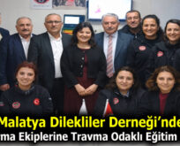Malatya Dilekliler Derneği’nde Kurtarma Ekiplerine Travma Odaklı Eğitim