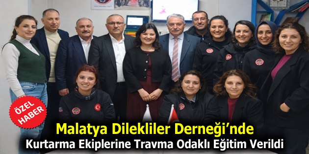 Malatya Dilekliler Derneği’nde Kurtarma Ekiplerine Travma Odaklı Eğitim