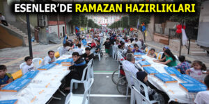 ESENLER RAMAZAN’A HAZIR