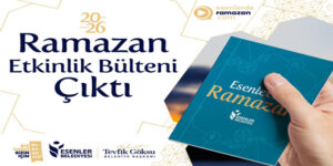 ESENLER BELEDİYESİ ”RAMAZAN ETKİNLİK BÜLTENİ” ÇIKTI!
