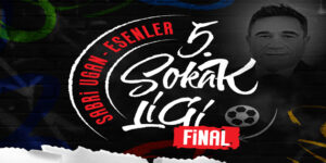 ESENLER SOKAK LİGİ’NDE BÜYÜK HEYECAN YAŞANACAK
