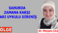 SAHURDA ZAMANA KARŞI YARI UYKULU DİRENİŞ