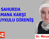 SAHURDA ZAMANA KARŞI YARI UYKULU DİRENİŞ