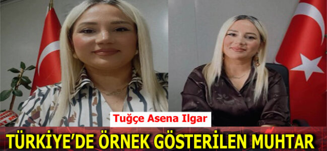 TÜRKİYE’DE ÖRNEK GÖSTERİLEN MUHTAR