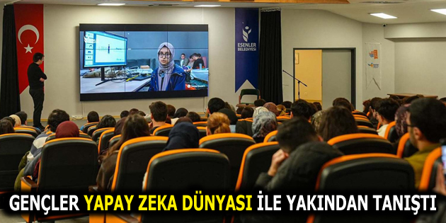 GENÇLER YAPAY ZEKA DÜNYASI İLE YAKINDAN BULUŞTU