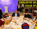 ESENLER’DE GELENEKSEL ÇOCUK İFTARI YAPILDI