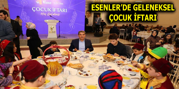 ESENLER’DE GELENEKSEL ÇOCUK İFTARI YAPILDI