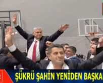 ŞÜKRÜ ŞAHİN YENİDEN BAŞKAN SEÇİLDİ