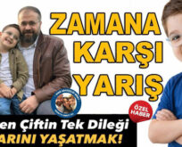 ZAMANA KARŞI YARIŞ: Öğretmen Çiftin Tek Dileği Evlatlarını Yaşatmak!