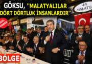 GÖKSU, ”MALATYALILAR DÖRT DÖRTLÜK İNSANLARDIR” Esenler Belediye Başkanı M.Tevfik Göksu,