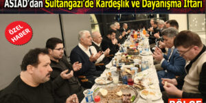 ASİAD’dan Sultangazi’de Anlamlı İftar Buluşması