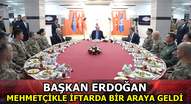 BAŞKAN ERDOĞAN ”MEHMETÇİK İLE İFTAR” PROGRAMINA KATILDI