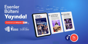 ESENLER BÜLTENİ 74. SAYISI İLE YAYINDA!