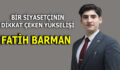 İSTANBUL SİYASETİNDE GENÇ YÜKSELİŞ: FATİH BARMAN FARKI