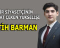 İSTANBUL SİYASETİNDE GENÇ YÜKSELİŞ: FATİH BARMAN FARKI