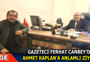 GAZETECİ FERHAT CANBEY’DEN AHMET KAPLAN’A ANLAMLI ZİYARET KANAL 6’DA YENİ