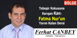 Tebeşir Kokusuna Karışan Kan: Fatma Nur’un Yarım Kalan Dersi