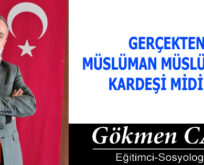 GERÇEKTEN MÜSLÜMAN MÜSLÜMANIN KARDEŞİ MİDİR!!!