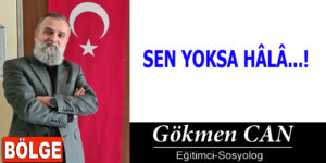 SEN YOKSA HÂLÂ…!