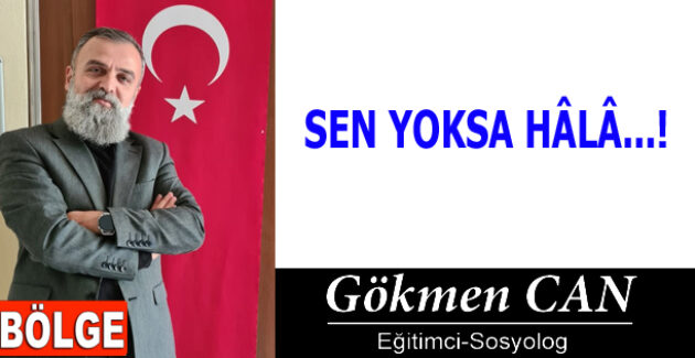 SEN YOKSA HÂLÂ…!