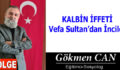 KALBİN İFFETİ Vefa Sultan’dan İnciler