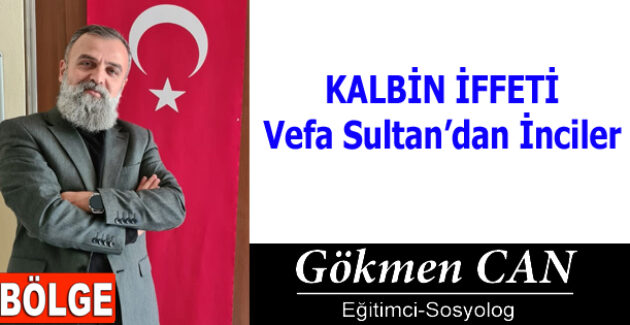 KALBİN İFFETİ Vefa Sultan’dan İnciler