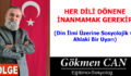 HER DİLİ DÖNENE İNANMAMAK GEREKİR