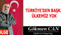 TÜRKİYE’DEN BAŞKA ÜLKEMİZ YOK