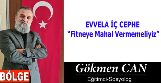 EVVELA İÇ CEPHE “Fitneye Mahal Vermemeliyiz”