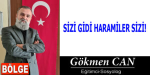 SİZİ GİDİ HARAMİLER SİZİ!